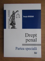 Sergiu Bogdan - Drept penal, partea speciala