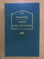 Thomas Hardy - Departe de lumea dezlantuita