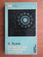 V. Rydnik - Qu'est-ce que la mecanique quantique?