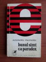 Alexandru Paleologu - Bunul simt ca paradox