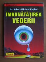 Dr. Robert-Michael Kaplan - Imbunatatirea vederii