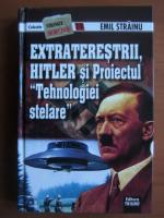 Emil Strainu - Extraterestrii, Hitler si proiectul tehnologiei stelare