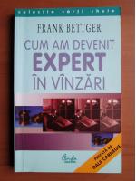 Anticariat: Frank Bettger - Cum am devenit expert in vanzari