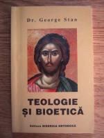 George Stan - Teologie si bioetica