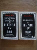 Anticariat: Heinrich Mann - Tineretea lui Henri IV. Implinirea si sfarsitul lui Henri IV (2 volume)