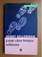 Anticariat: Henry Kellerman - 4 pasi catre linistea sufletului