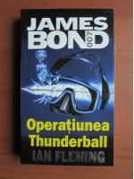 Anticariat: Ian Fleming - Operatiunea Thunderball (seria James Bond)