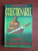 Anticariat: John Ralston Saul - Colectionarul
