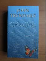 Anticariat: John Trenhaile - Crisalida