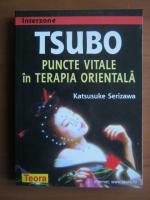 Anticariat: Katsusuke Serizawa - Tsubo. Puncte vitale in terapia orientala
