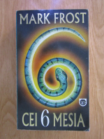 Mark Frost - Cei 6 Mesia