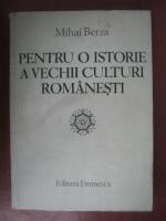 Anticariat: Mihai Berza - Pentru o istorie a vechii culturi romanesti
