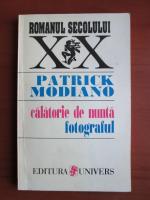 Patrick Modiano - Calatorie de nunta. Fotograful