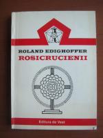 Anticariat: Roland Edighoffer - Rosicrucienii