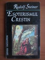 Anticariat: Rudolf Steiner - Esoterismul crestin
