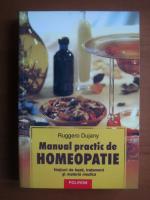 Ruggero Dujany - Manual practic de homeopatie. Notiuni de baza, tratament si materia medica