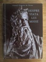 Sfantul Grigorie de Nyssa - Despre viata lui Moise