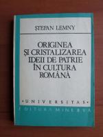 Stefan Lemny - Originea si cristalizarea ideii de patrie in cultura romana