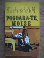 William Faulkner - Pogoara-te Moise