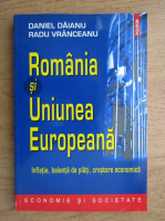 Anticariat: Daniel Daianu - Romania si Uniunea Europeana. Inflatie, balanta de plati, cresterea economica