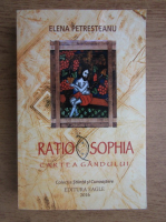 Elena Petresteanu - Ratio Sophia, cartea gandului