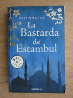 Elif Shafak - La Bastarda de Estambul