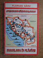 Florian Garz - Spre un razboi balcanic ? Iugoslavia in flacari