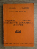 Francisc Deak - Mostenirea testamentara, transmisiunea si imparteala mostenirii