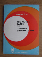 Gheorghe Firca - The modal bases of diatonic chromaticism