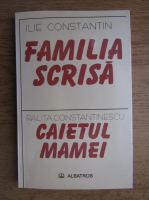 Ilie Constantinescu, Ralita Constantinescu - Familia scrisa. Caietul mamei