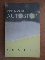 Anticariat: Iosif Naghiu - Autostop