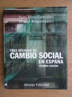 Juan Jesus Gonzalez - Tres decadas de cambio social en espana (volumul 2)