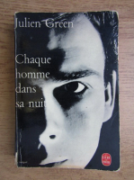 Julien Green - Chaque homme dans sa nuit