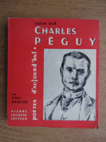 Louis Perche - Essai sur Charles Peguy