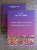 Lucia Stoica - Enciclopedia lacasurilor de cult din Bucuresti (2 volume)
