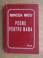 Mircea Micu - Poeme pentru mama