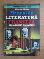 Mircea Urian - Manual de literatura franceza, bacalaureat si admitere (1998)