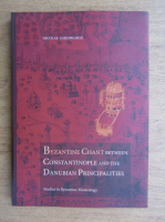 Nicolae Gheorghita - Byzantine Chant between Constantinople and the Danubian Principalities