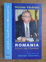 Anticariat: Nicolae Vacaroiu - Romania, jocuri de interese