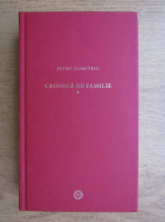 Anticariat: Petru Dumitriu - Cronica de familie (volumul 1)