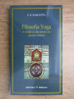 Surendranath Dasgupta - Filosofia Yoga in relatie cu alte sisteme de gandire indiana