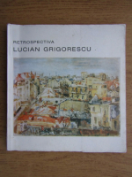 Thea Luca - Retrospectiva Lucian Grigorescu