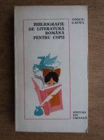 Anticariat: Vinicu Gafita - Bibliografie de literatura romana pentru copii