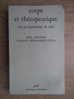 Adolfo Fernandez Zoila - Corps et therapeutique. Une psychopathologie du corps