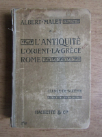 Albert Malet - L'Antiquite. Orient, Grece, Rome (1909)