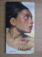 Arlette Serullaz - L'ABCdaire de Delacroix