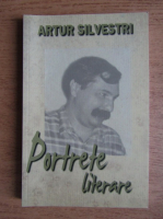 Anticariat: Artur Silvestri - Portrete literare