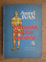 Anticariat: Aurel Ivan - Medicina omului sanatos