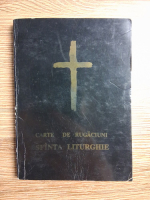 Anticariat: Carte de rugaciuni, Sfinta Liturghie (editie revizuita, 1990)