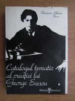 Clemansa Liliana Firca - Catalogul tematic al creatiei lui George Enescu
